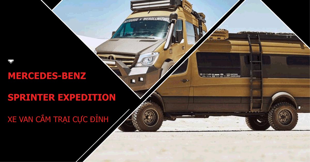 Mercedes-Benz Sprinter Expedition – Xe van cắm trại cực đỉnh